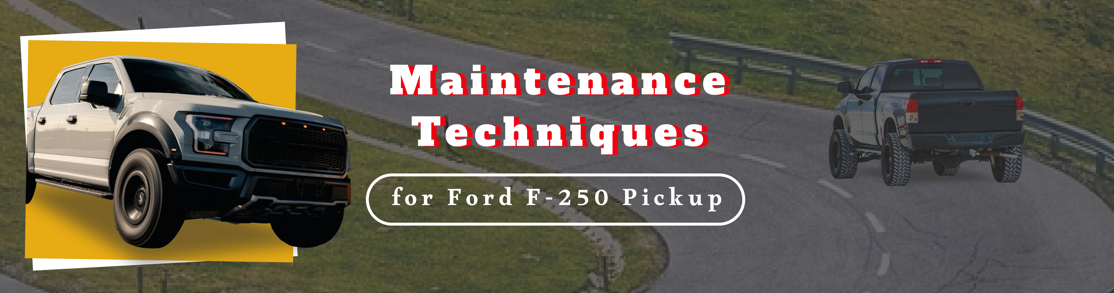 Maintenance Techniques for Ford F-250 Pickup