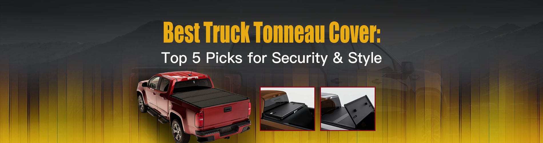Best Truck Tonneau Cover: Top 5 Picks for Security & Style