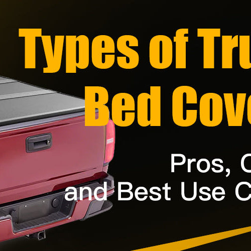 Types of Truck Bed Covers: Pros, Cons, and Best Use Cases