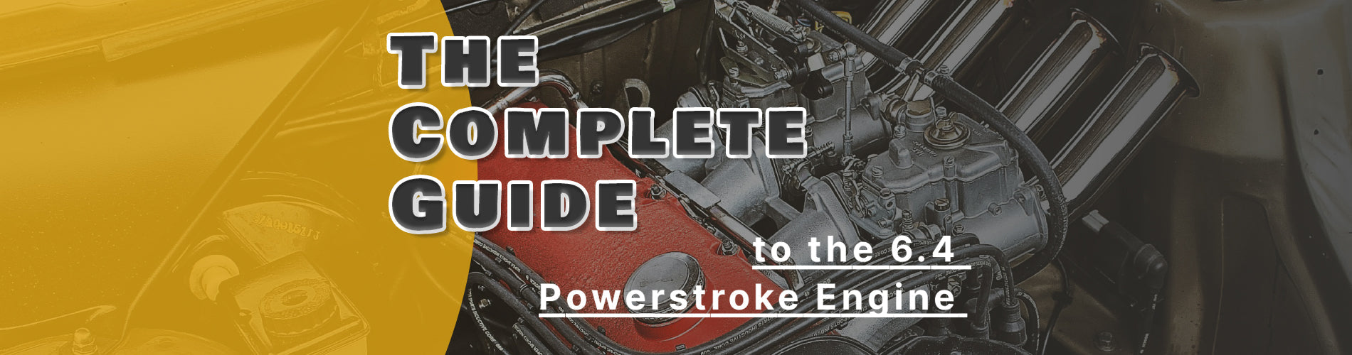 The Complete Guide to the 6.4 Powerstroke Engine