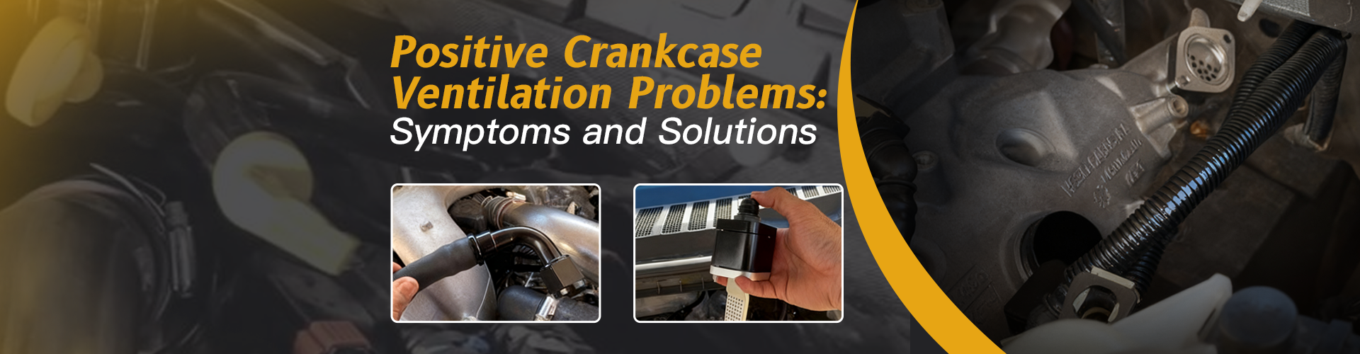 Positive Crankcase Ventilation Problems: Symptoms and Solutions