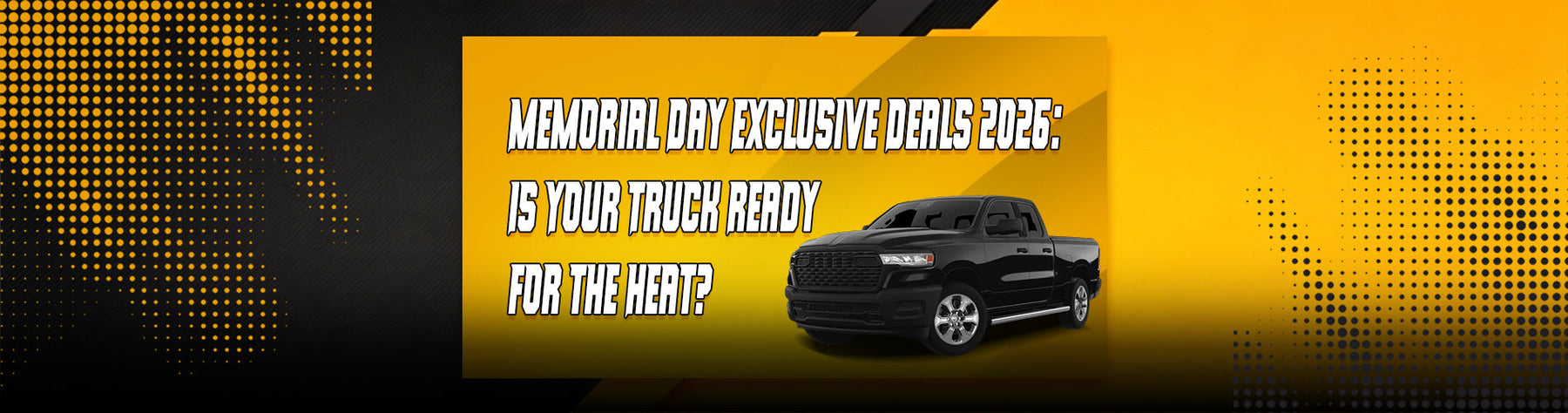 Memorial Day Exclusive Deals 2026: Is Your Truck Ready for the Heat?