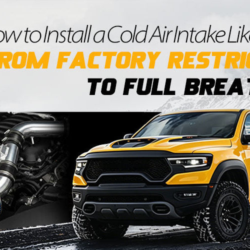 How to Install Cold Air Intake Like a Pro？From Factory Restriction to Full Breathing