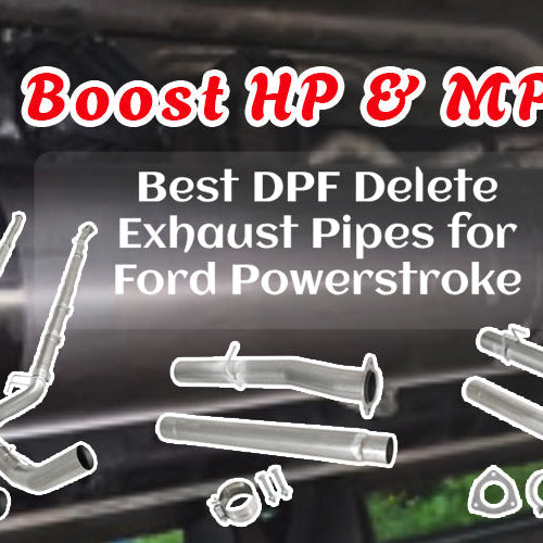 Best DPF Delete Exhaust Pipes for Ford Powerstroke – Boost HP & MPG