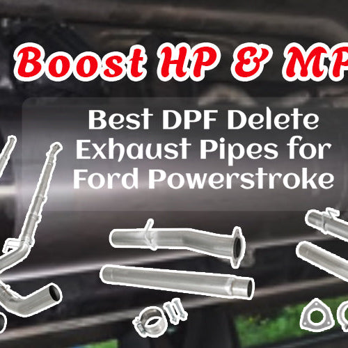 Best DPF Delete Exhaust Pipes for Ford Powerstroke – Boost HP & MPG