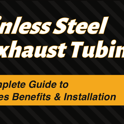 Stainless Steel Exhaust Tubing: Complete Guide to Types, Benefits & Installation