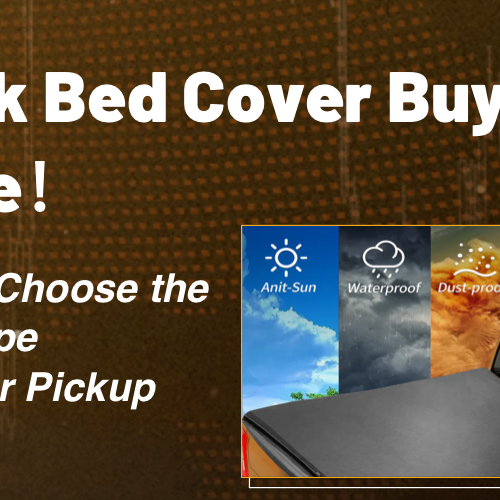 Truck Bed Cover Buyer's Guide: How to Choose the Best Type for Your Pickup