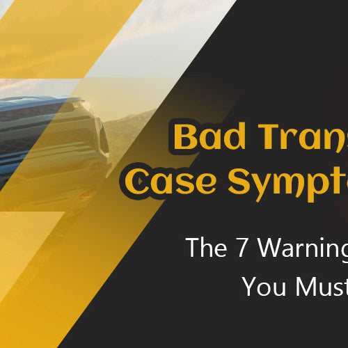 Bad Transfer Case Symptoms: The 7 Warning Signs You Must Know