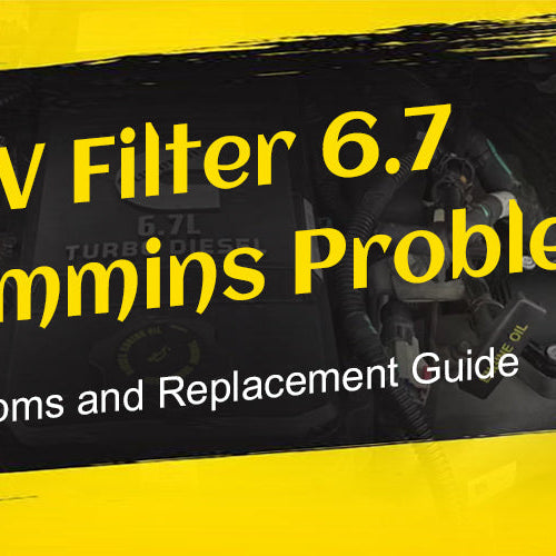CCV Filter 6.7 Cummins Problems: Symptoms and Replacement Guide