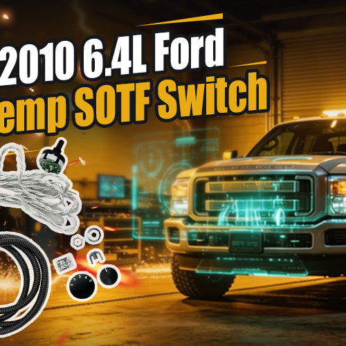 6.4L Powerstroke Fuel Temp SOTF Switch: Complete Buying Guide (2008-2010)
