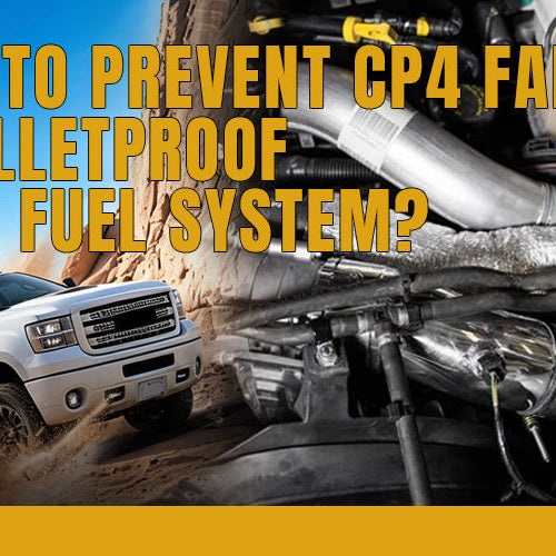 How to Prevent CP4 Failure and Bulletproof Your Fuel System？