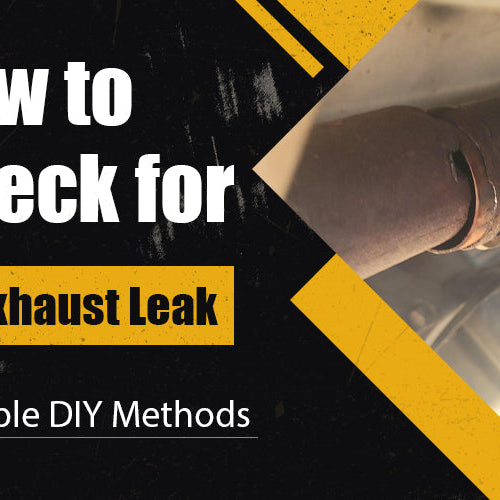 How to Check for an Exhaust Leak: 3 Simple DIY Methods