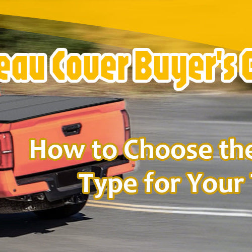 Tonneau Cover Buyer's Guide: How to Choose the Best Type for Your Truck
