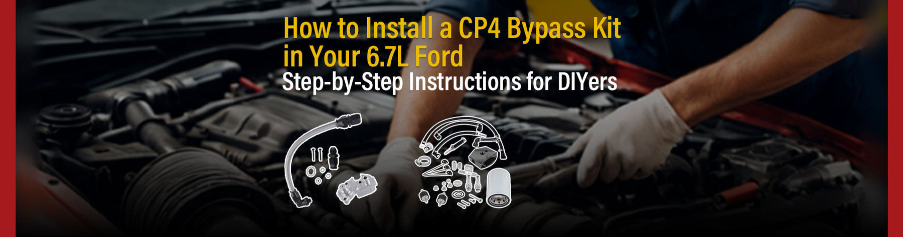 How to Install CP4 Bypass Kit in 6.7L Ford – Step by Step Instruction for DIYer