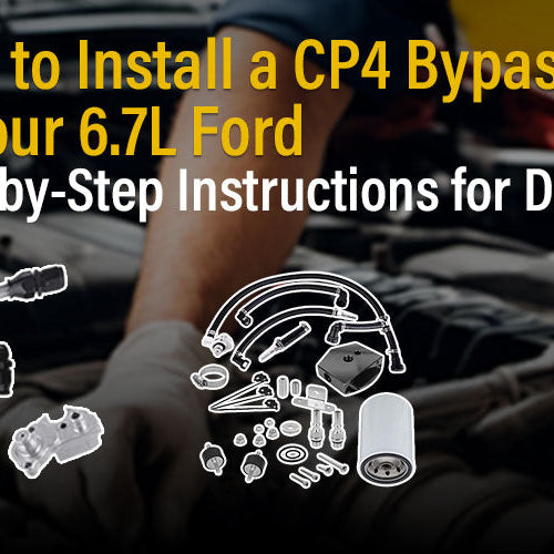 How to Install CP4 Bypass Kit in 6.7L Ford – Step by Step Instruction for DIYer