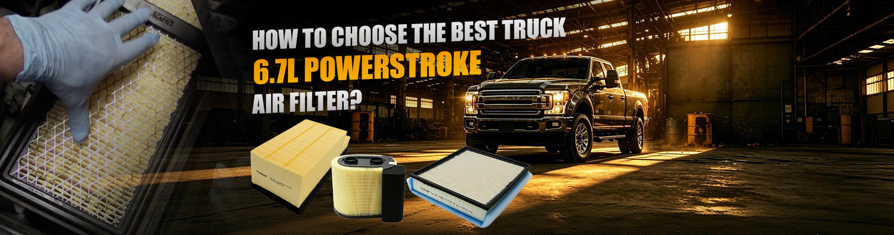 How to Choose the Best Truck 6.7L Powerstroke Air Filter?