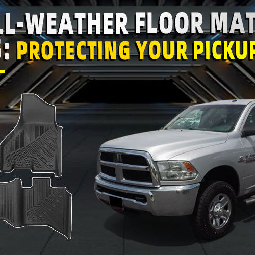 Best All-Weather Floor Mats for Trucks: Protecting Your Pickups Abuse