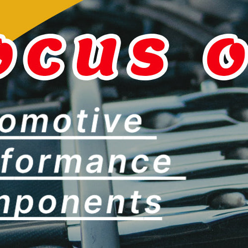 Focus on automotive performance components