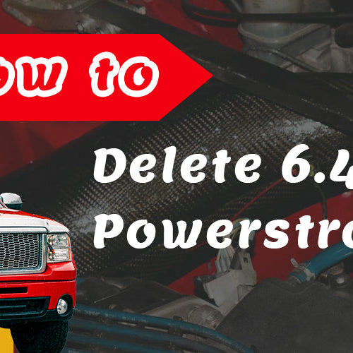 How to Delete 6.4 Powerstroke?