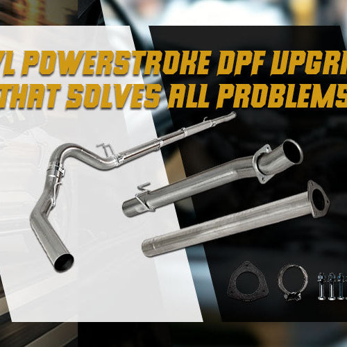 The 6.7L Powerstroke DPF Delete Kit That Solves All Problems at Once